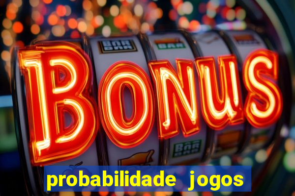 probabilidade jogos de futebol